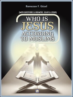 cover image of Who is Jesus According to Muslims? (With Questions & Answers